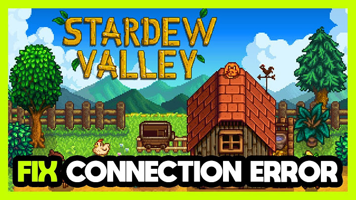 Hướng dẫn chơi stardew valley online connection failed năm 2024