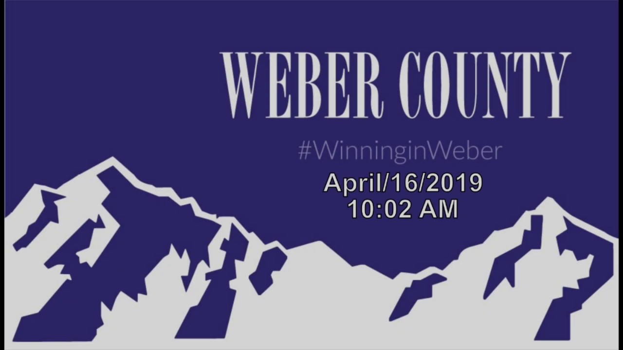 WEBER COUNTY Commission Meeting APRIL 16 2019 YouTube