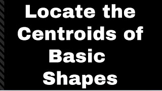 Solve the Centroid of Basic Shapes | Rectangle, Circle, Triangle, Semicircle #engineeringmechanics
