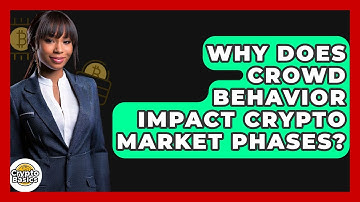 Why Does Crowd Behavior Impact Crypto Market Phases? - CryptoBasics360.com