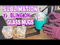 Sublimating and Blinging My New Glass Mugs (COASTAL BLANKS)