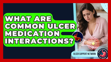 What Are Common Ulcer Medication Interactions? - Ulcer Support Network