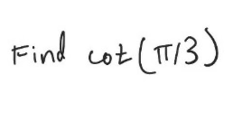 Trigonometry: Find cot (π/3)