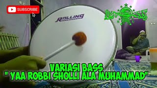 VARIASI BASS ' YAA ROBBI SHOLLI ALA MUHAMMAD ' !!!