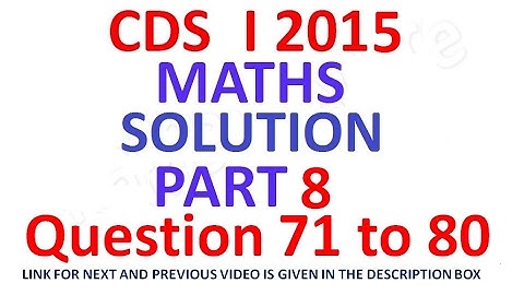 CDS 1 2015 Maths Full Paper Solution Part 8
