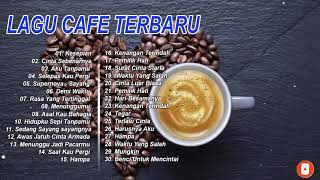 ☕☕Kumpulan Lagu Indonesia Paling Sering Diputar Di Cafe - Musik yang bagus untuk belajar, musik kafe