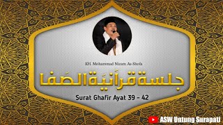 Surat Ghafir Ayat 39 - 42 | Jalsah Qur'aniyah As-Shafa | KH. Mohammad Nizam As-Shofa