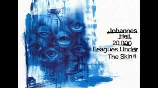 Johannes Heil - 20.000 Leagues Under The Skin Pt. 2.1