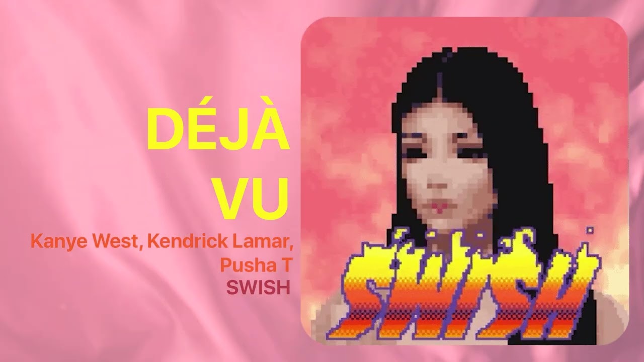 Kanye West - Déjà vu (ft. Kendrick Lamar, Pusha T) | SWISH