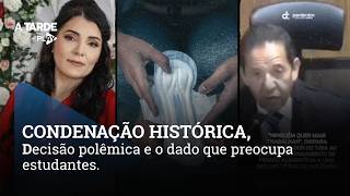 Condenação histórica, decisão polêmica e o dado que preocupa estudantes