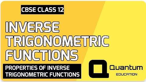 Class 12 | Maths | Inverse Trigonometry | Properties of Inverse Trigonometry Functions