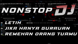 DJ TIKTOK NONSTOP LETIH ( YAYA NADILA ) x JIKA HANYA GURAUAN x REMEHAN ORANG TUAMU LAGU LAGU PILIHAN