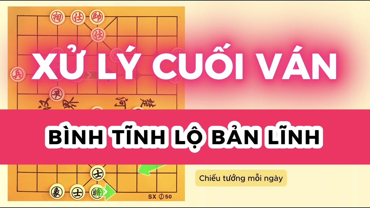 Xử Lý Cuối Ván – Bình Tĩnh Lộ Bản Lĩnh