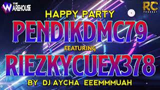 DJ AYCHA HAPPY PARTY PENDIKDMC79 FEATURING RIEZKYCUEX378 LIVE IN THE WAREHOUSE SURABAYA