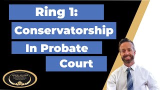 Ring 1: Conservatorship in Probate Court
