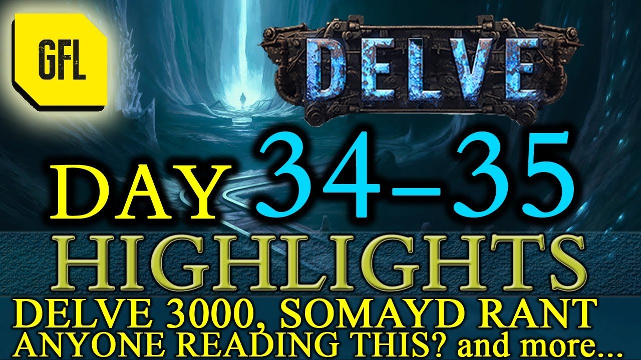 Path of Exile 3.4: Delve DAY # 34-35 Highlights DELVE 3000, SOMAYD RANT and more