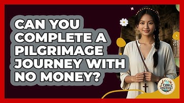 Can You Complete A Pilgrimage Journey With No Money? - Holy Landmarks