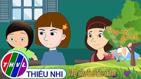 THVL | Bóng mát tâm hồn: Hãy tha thứ cho nhau