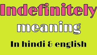 Indefinitely meaning in Hindi || indefinitely ka matlab kya hota hai || Word meaning english