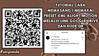 cara memasang / memakai preset xml alight motion || melalu link google drive dan kode qr