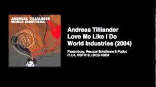 Andreas Tilliander - Love Me Like I Do