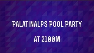 Palatinalps Teaser - Pool Party