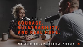 Season 2 Episode 3 | Courage, Vulnerability, and Real Hope | with Megan Marshman