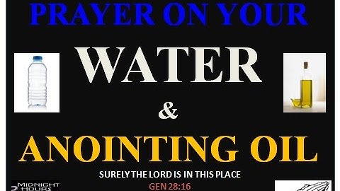 PRAYER ON YOUR WATER AND ANOINTING OIL - Owolabi Onala