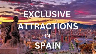 Exclusive Attractions in Spain