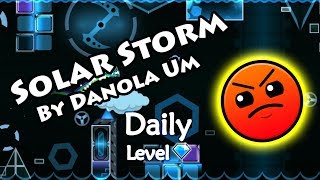 Geometry Dash  Solar Storm by Danola Um  Daily Level 142