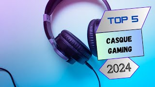 Top 5 : Casque Gaming en 2024