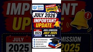 IGNOU July 2025 Admission Students Important Update 🔥 July 2026 #ignou  #ignoureregistration #exam