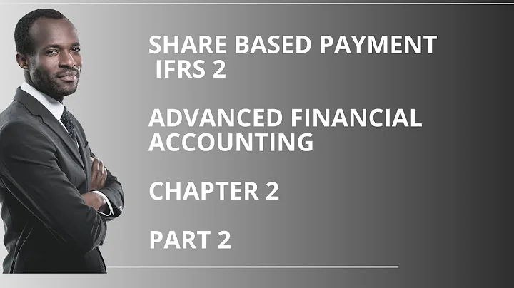 Share based payment | IFRS 2 | Advanced financial accounting | Chapter 2  Part 2