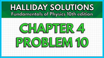 HALLIDAY SOLUTIONS - CHAPTER 4 PROBLEM 10 - Fundamentals of Physics 10th