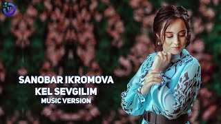 Sanobar Ikromova - Kel sevgilim | Санобар Икромова - Кел севгилим (music version)