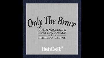 Colin Macleod & Rory Macdonald with the Hebridean Allstars - Only the Brave