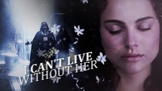 Anakin & Padme | I can't live without her