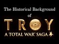 The Historical Background of the Trojan War (Total War: Troy)