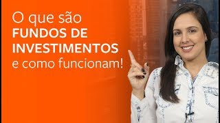 Fundos de Investimentos o que são e como funcionam!