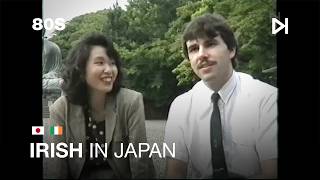 Documentary : Irish In Japan | 80s