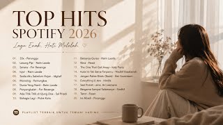 TOP HITS SPOTIFY 2026 💔 Lagu Indonesia Viral Paling Enak Didengar Saat Galau, Santai & Menenangkan 