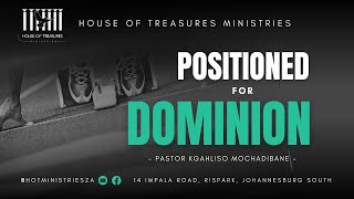 Pastor Kgahliso Mochadibane - Positioned For Dominion