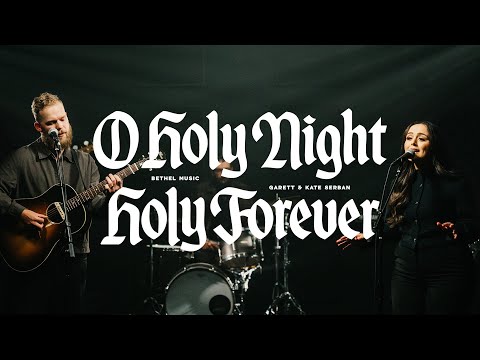 O Holy Night Holy Forever Bethel Music Garett Kate