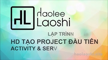 LT Android - HD Tạo ứng dụng đầu tiên với Activity và Service