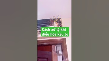 Cách xử lý khi điều hòa kêu to. #dienlanh #suamaygiat #diennuoc #suatulanh
