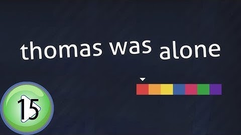 Start to Finish - 15 - Thomas Was Alone