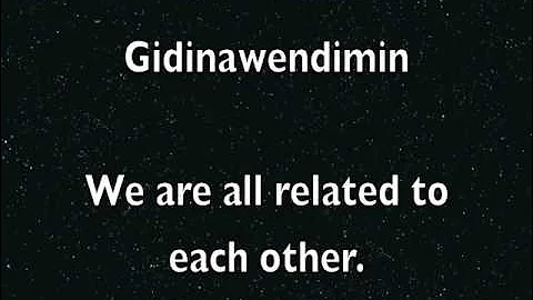 Ojibwe Word of the Day: Gidinawendimin. 'We are all related to each other.'