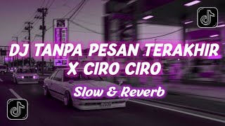 DJ TANPA PESAN TERAKHIR X CI CIRO CIRO SOUND HESAN VIRAL TIKTOK TERBARU 2023 YANG KALIAN CARI!