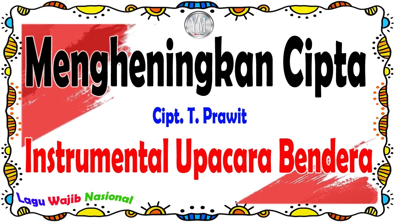 Mengheningkan Cipta - Instrumental Upacara Bendera