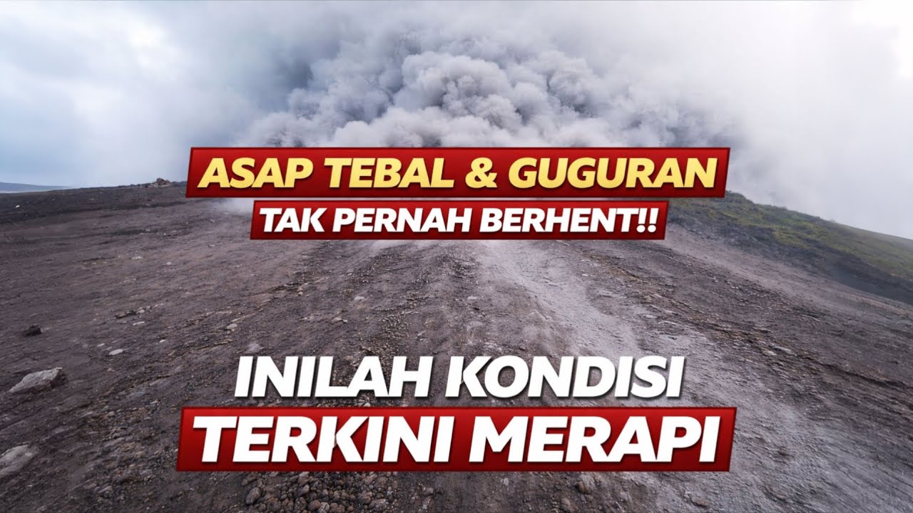 ASAP TEBAL & GUGURAN TAK BERHENTI 🌋🌋🌋 KONDISI MERAPI TERKINI
